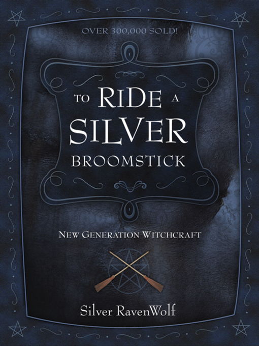 Title details for To Ride a Silver Broomstick by Silver RavenWolf - Available